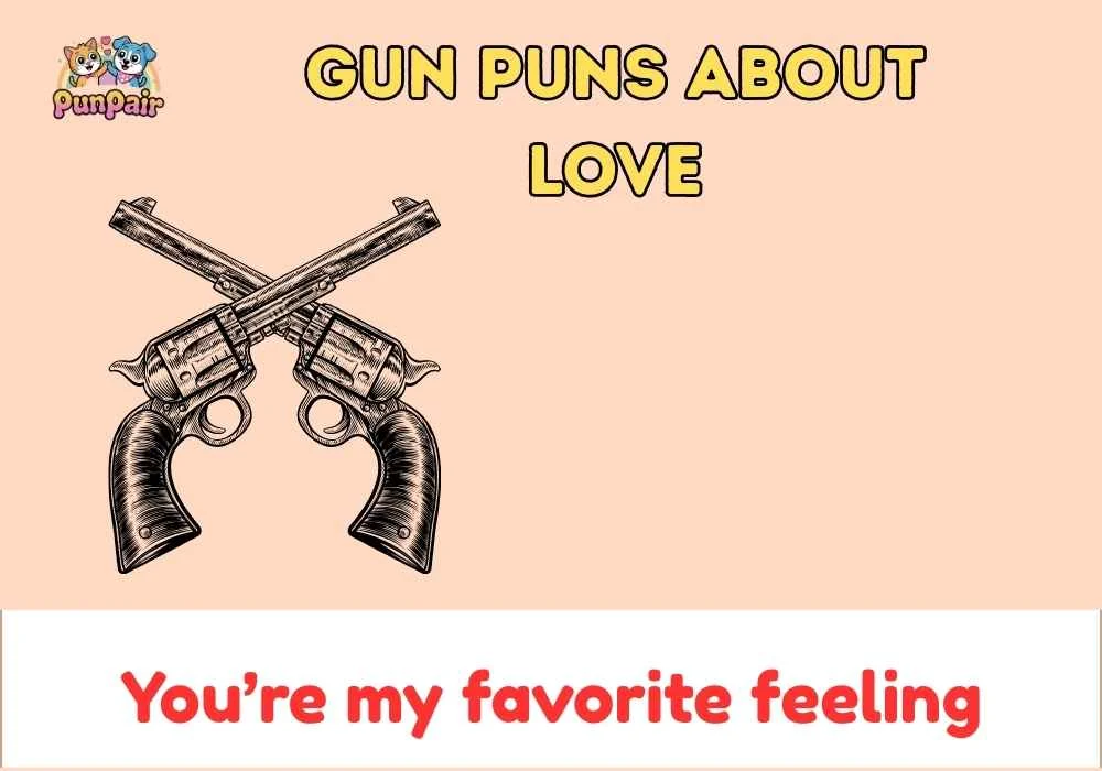 gun puns about love