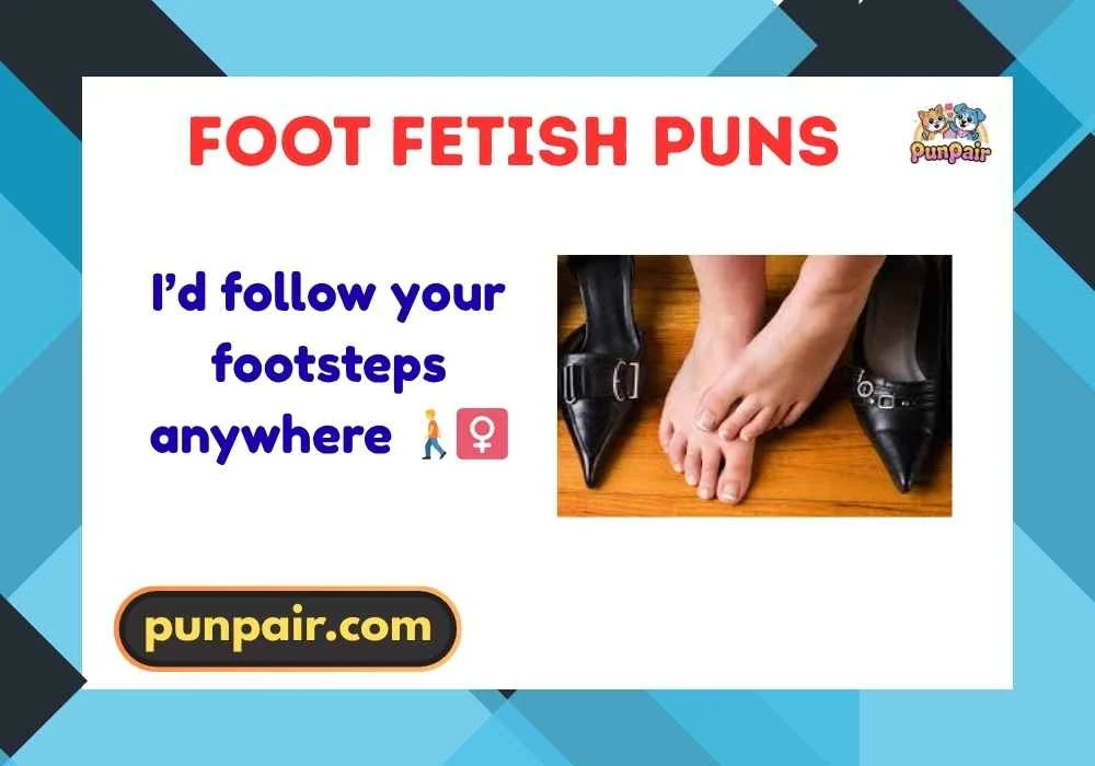 Foot Fetish Puns
