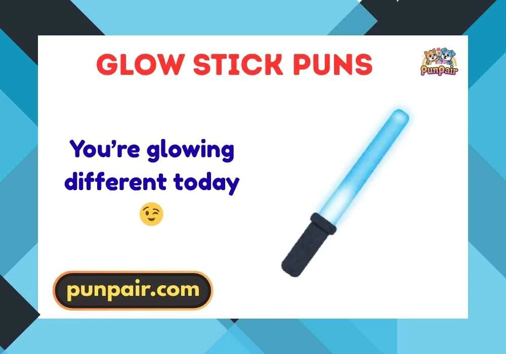 Glow Stick Puns